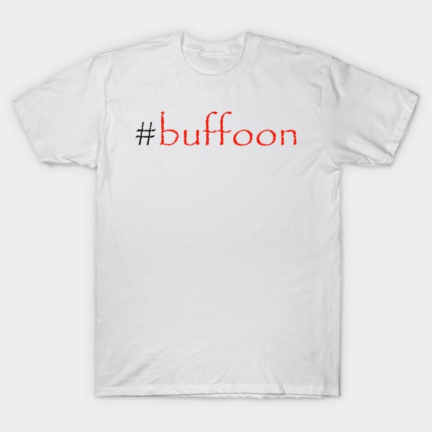 #buffoon T-Shirt by robertbruton